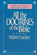 All The Doctrines Of The Bible: A Study And Analysis Of Major Bible Doctrines