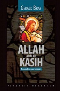 Allah Adalah Kasih: Theologi Biblikal Dan Sistematis