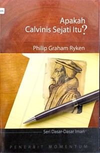 Image of Apakah Calvinis Sejati Itu? =  What Is A true Calvinist?