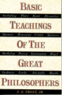 Basic Teachings of the Great Philosophers : A Survey of their Basic Ideas