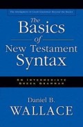 Basics of New Testament Syntax, The: An Intermediate Greek Grammar