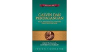Calvin Dan Perdagangan: Kuasa Transformasi Calvinisme Dalam Ekonomi Pasar