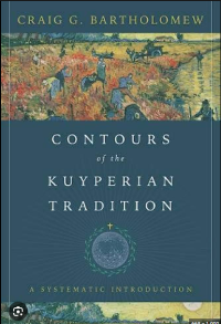 Contours Of The Kuyperian Tradition