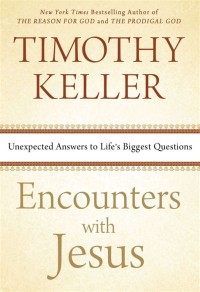 Encounters with Jesus : Unexpected Answers to Life's Biggest Question