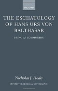Eschatology of Hans Urs von Balthasar, The : Being as Communion