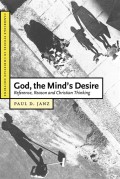God the Mind Desire : Reference, Reason, and Christian Thinking