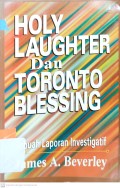 Holy Laughter & Toronto Blessing = Sebuah Laporan Investigatif