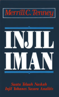 Injil Iman: Suatu Telaah Naskah Injil Yohanes Secara Analitis