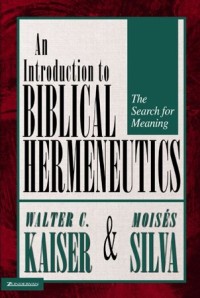 Introduction To Biblical Hermeneutics, An : The Search For Meaning