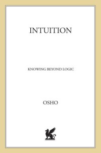 Intuition : Knowing Beyond Logic