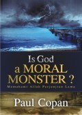 God A Moral Monster, Is?: Memahami Allah Perjanjian Lama