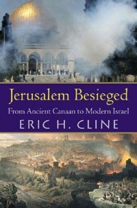 Jerusalem Besieged: From Ancient Canaan to Modern Israel