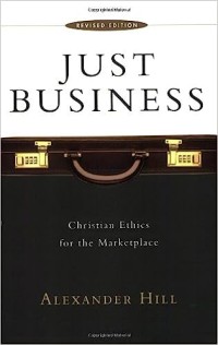 Just Business : Christian Ethics For The Marketplace