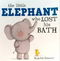 Little Elephant Who Lost His Bath, The
