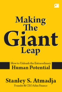 Making The Giant Leap : How To Unleash Extraordinary Human Potential