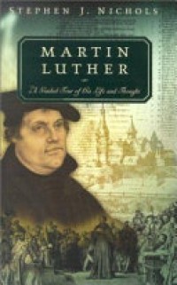Image of Martin Luther: A Guided Tour Of His Life And Thoughts