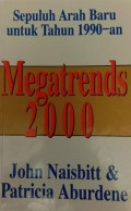 Megatrends 2000 = Sepuluh Arah Baru Untuk Tahun 1990-an