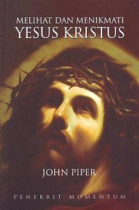 Melihat Dan Menikmati Yesus Kristus