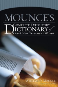 Mounce's Complete Expository Dictionary Of Old And New Testament Words