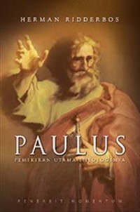 Paulus : Pemikiran Utama Theologinya = Paulus : Ontwerp Van Zijn Theologie