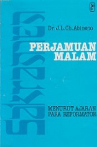Perjamuan Malam : Menurut Ajaran Para Reformator