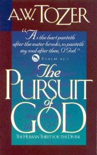 Pursuit of God, The. : The Human Thirst for the Divine.