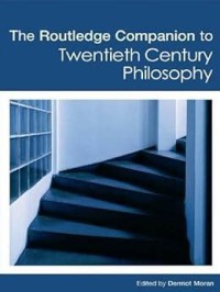 Routledge Companion to Twentieth Century Philosophy, The.