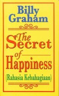 Secret Of Happiness, The = Rahasia Kebahagiaan