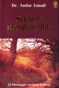 Selamat Mengikut Dia!: 33 Renungan Tentang Kristus