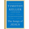Songs of Jesus, the : A Year of Daily Devotions in the Psalms