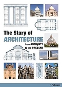 Story of Architecture, The: from Antiquity to the Present