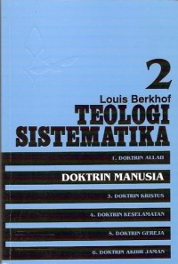 Teologi Sistematika Vol. 2 : Doktrin Manusia