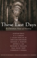 These Last Days: A Christian View of History