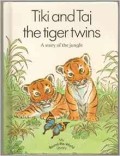 Tiki and Taj the Tiger Twins : A Story of the Jungle