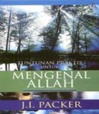 Tuntunan Praktis Untuk Mengenal Allah = Knowing God With Study Guide]