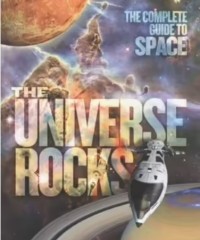 Universe Rocks, The : The Complete Guide To Space