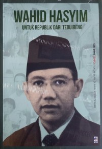 Wahid Hasyim: Untuk Republik Dari Tebuireng
