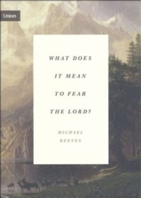 What does it Mean to Fear the Lord?